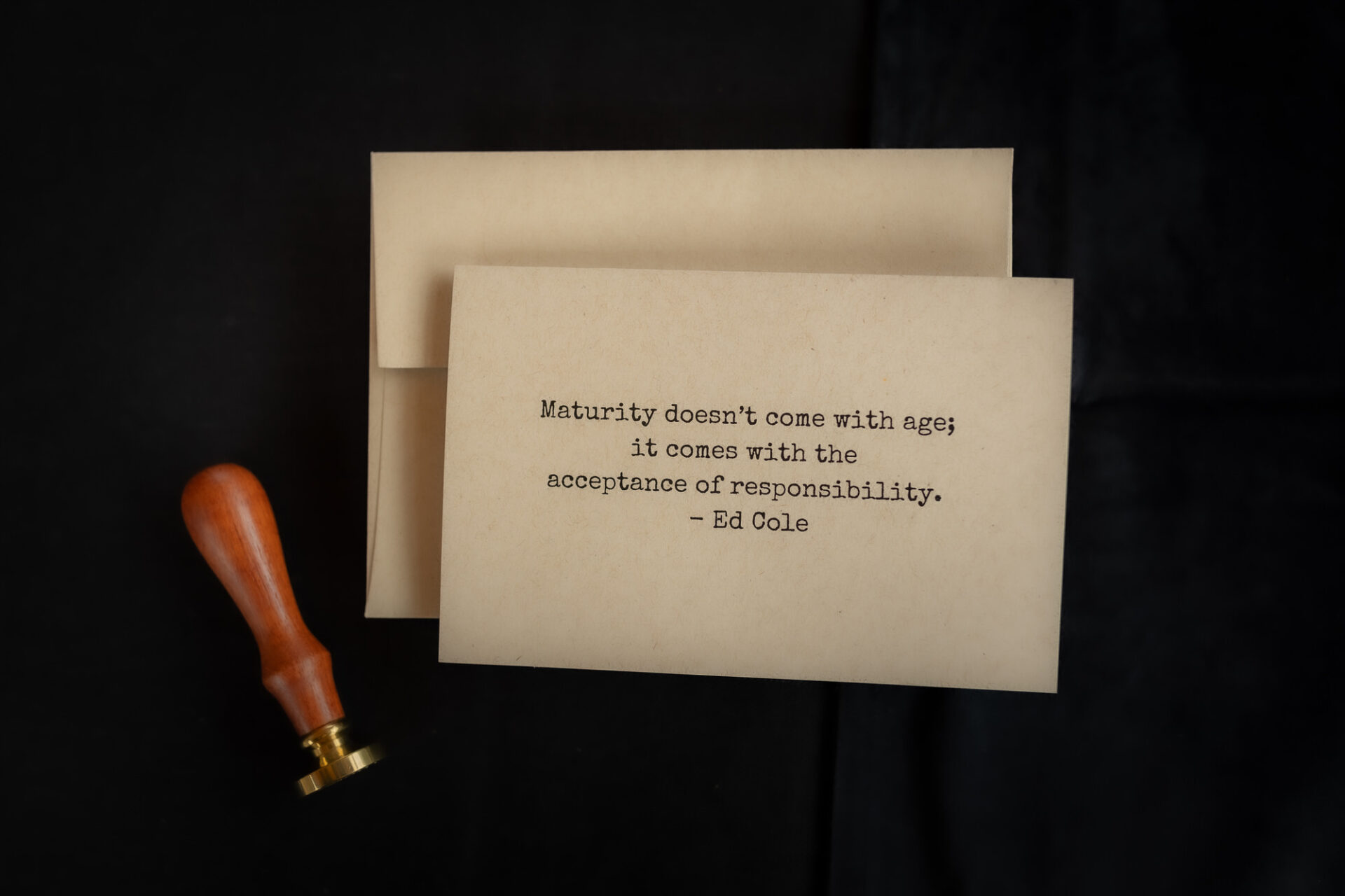Birthday Cards Maturity Doesnt Come With Age It Comes With The Acceptance Of Responsibility Ed Cole Make 'em Count